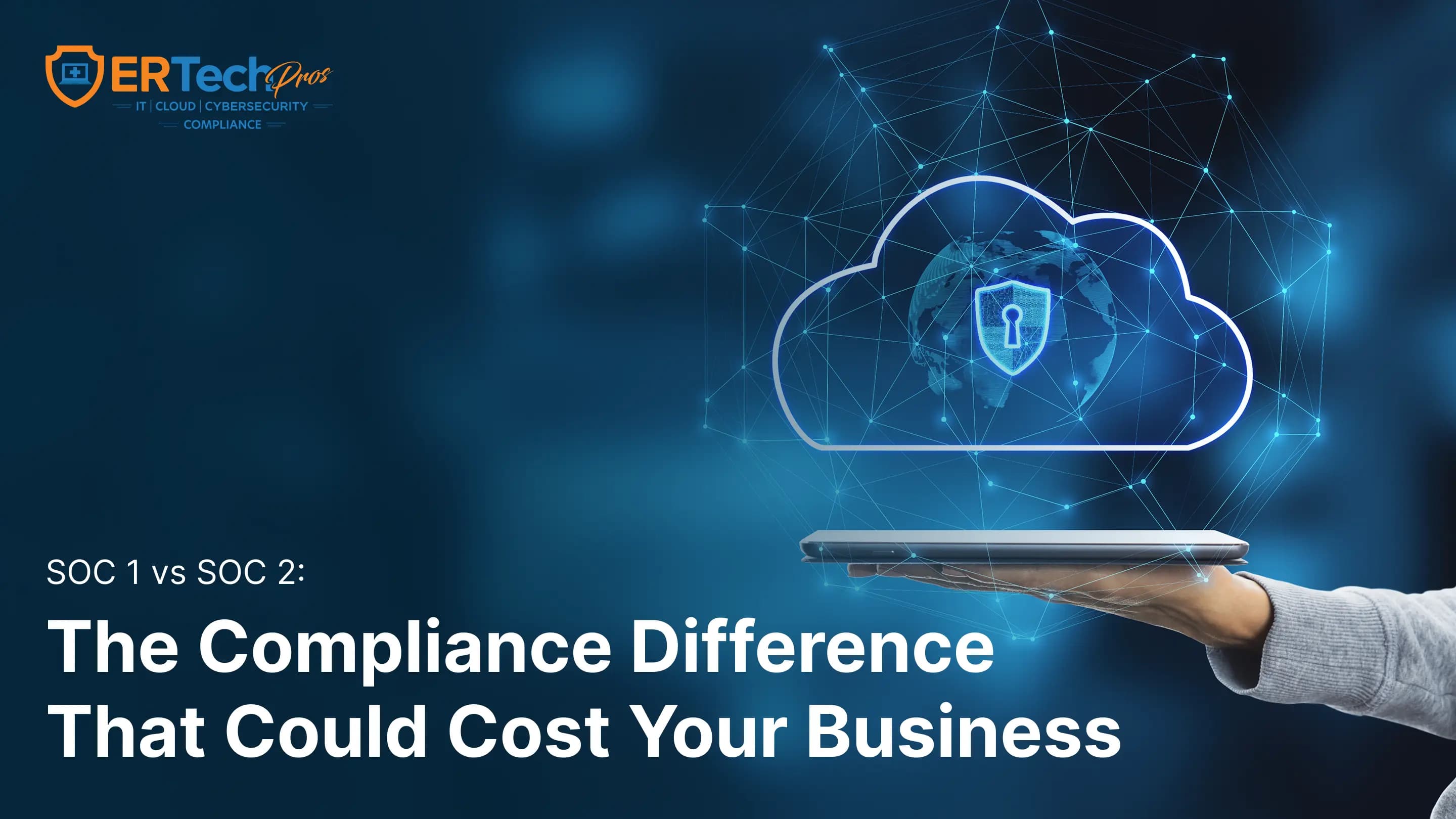 Comparison of SOC 1 vs SOC 2 compliance standards for business security